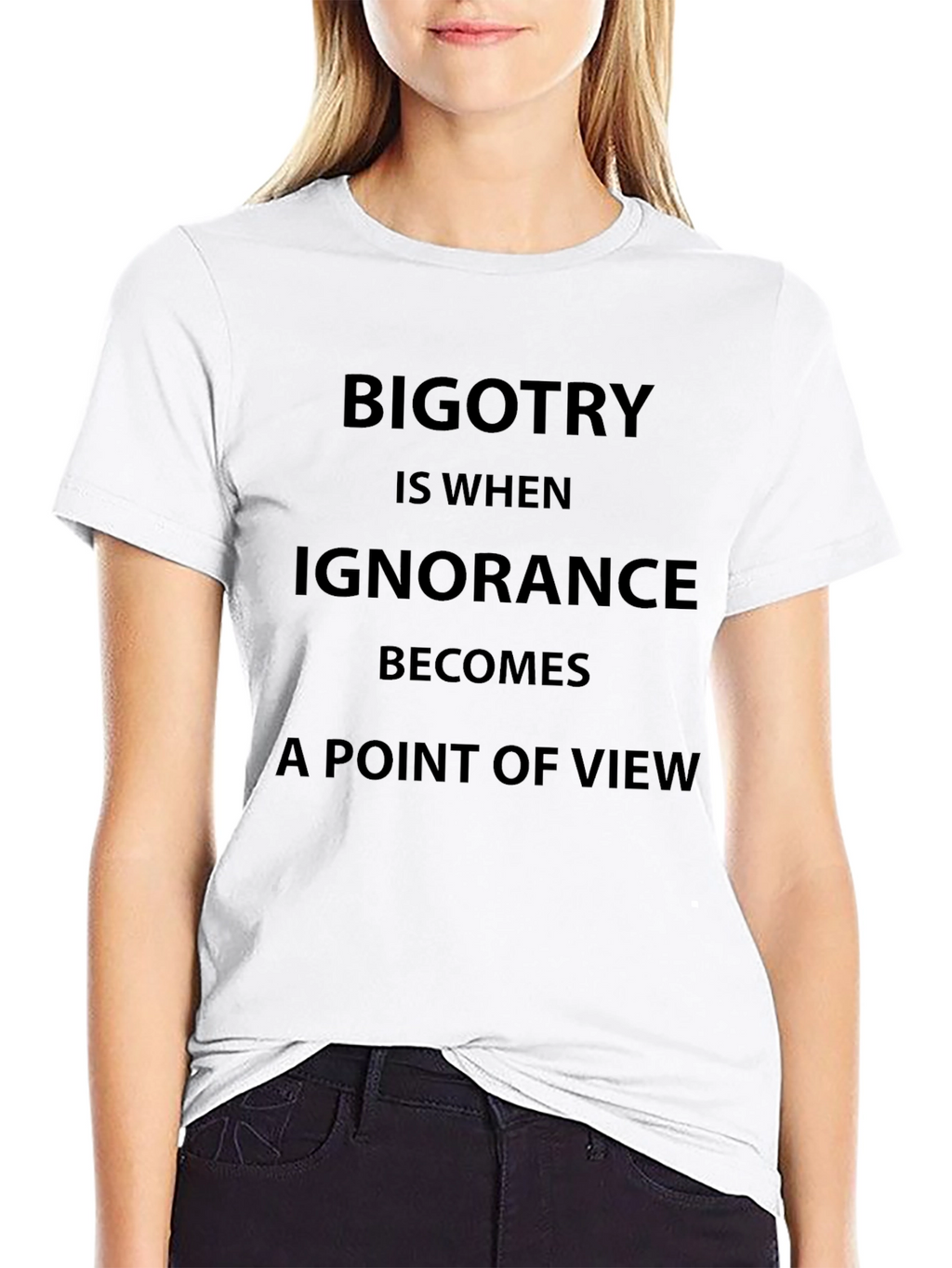 Bigotry Ignorance Statement T-Shirt
