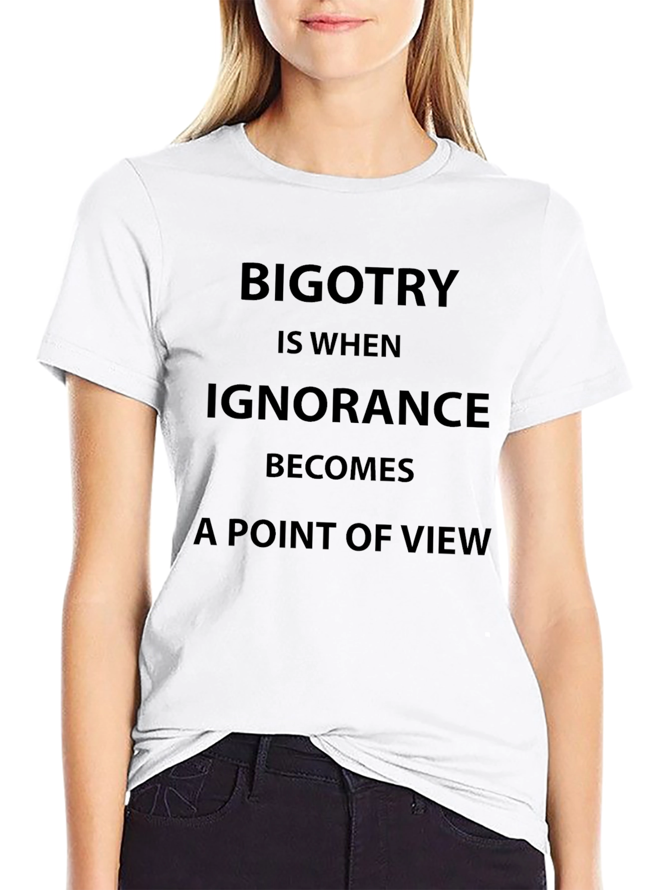 Bigotry Ignorance Statement T-Shirt