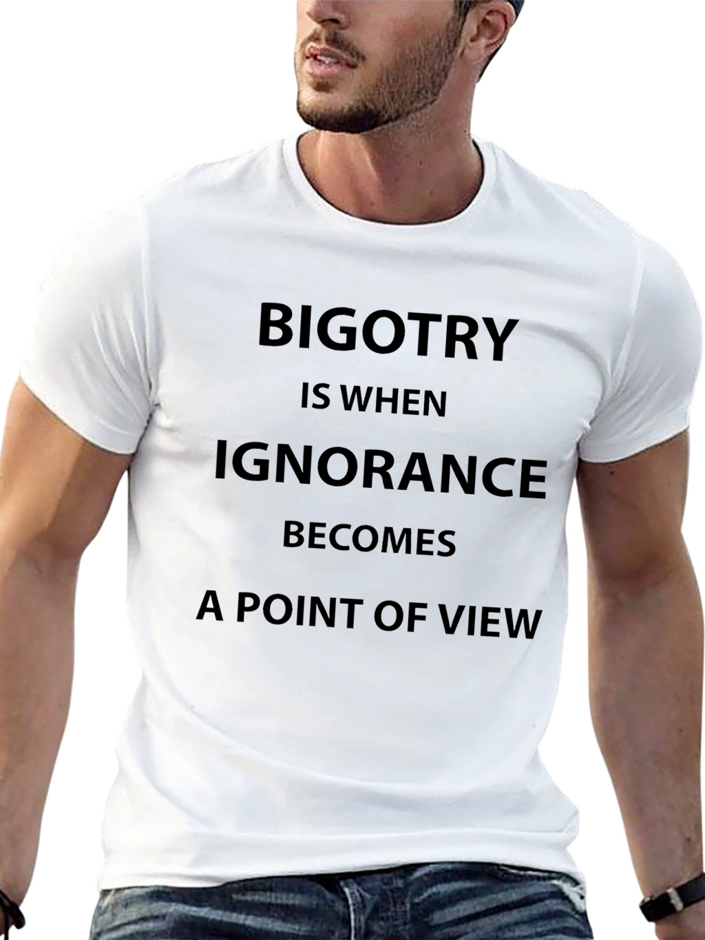 Bigotry Ignorance Statement T-Shirt