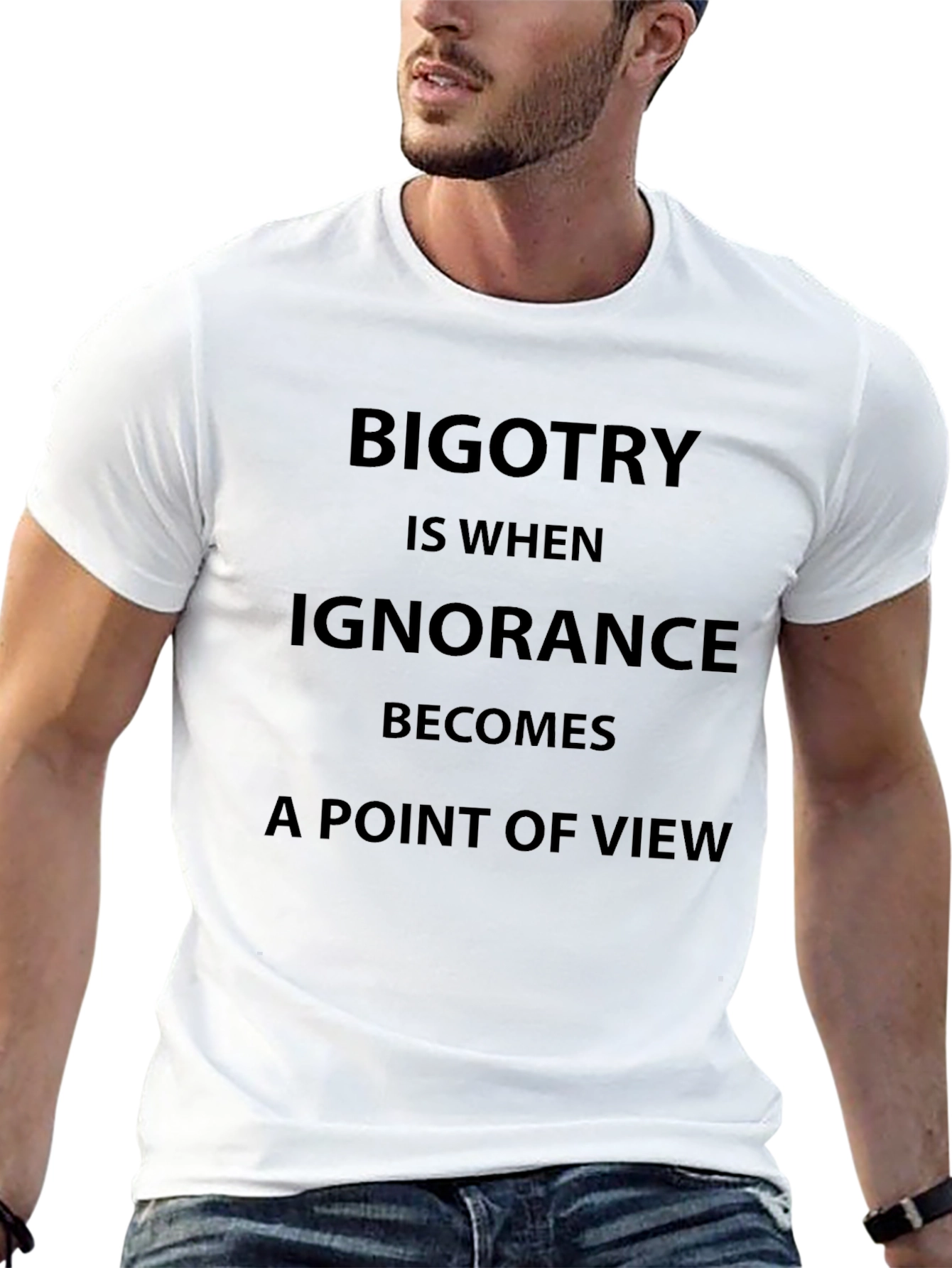 Bigotry Ignorance Statement T-Shirt