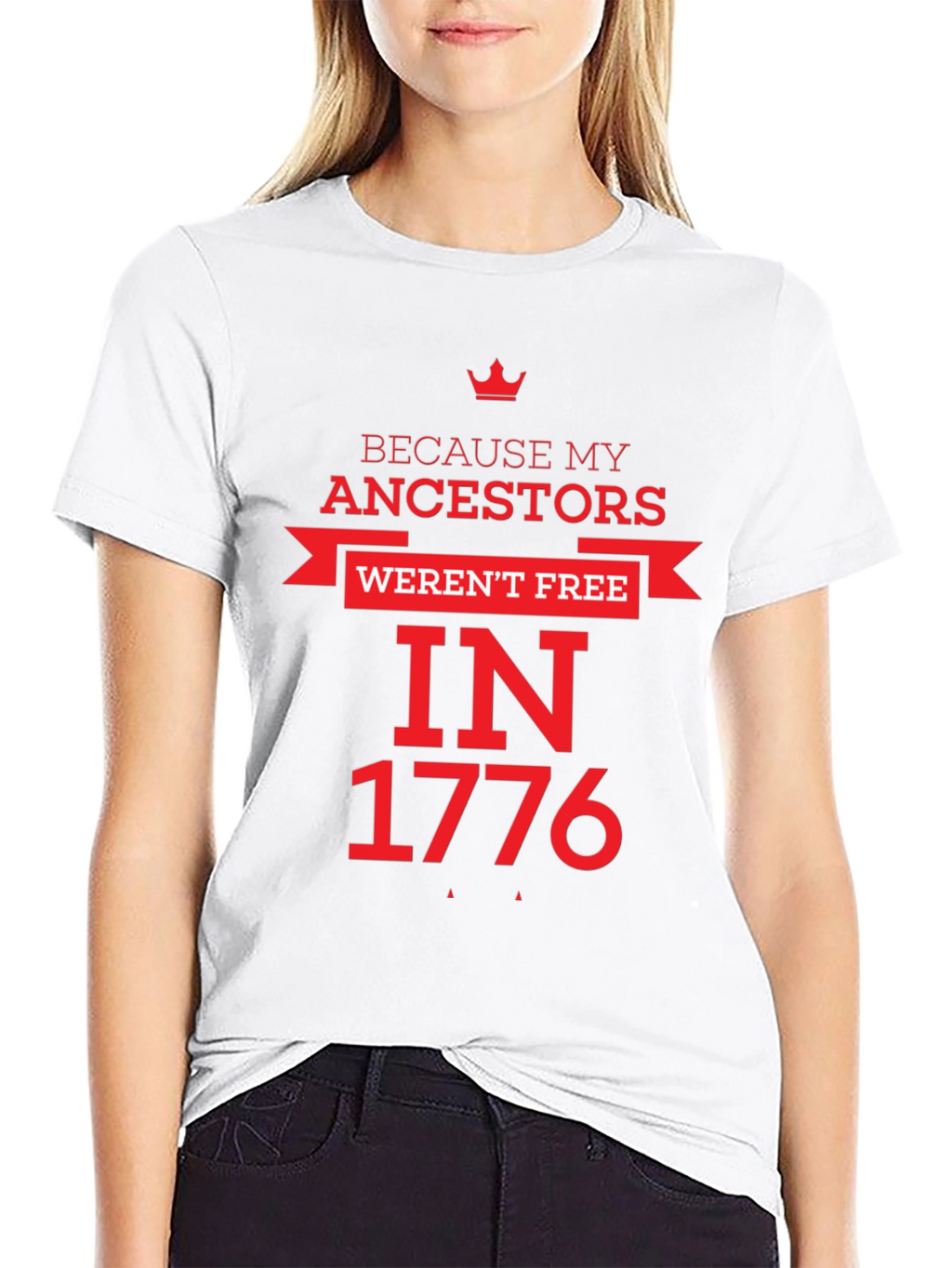 Because My Ancestors Werent Free in 1776 T-Shirt