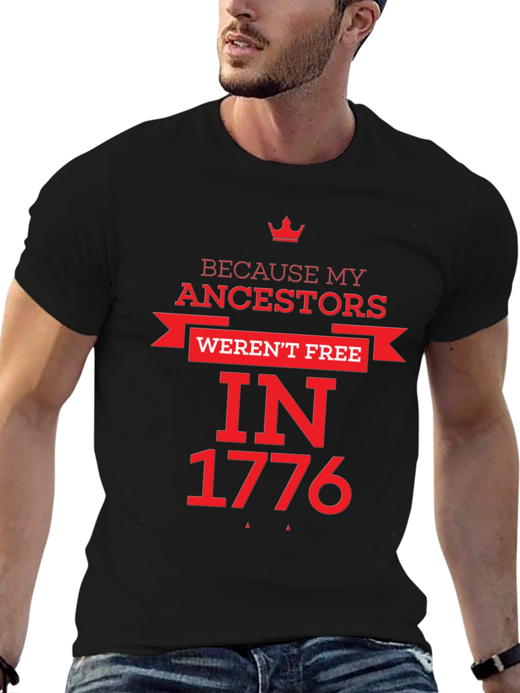 Because My Ancestors Werent Free in 1776 T-Shirt