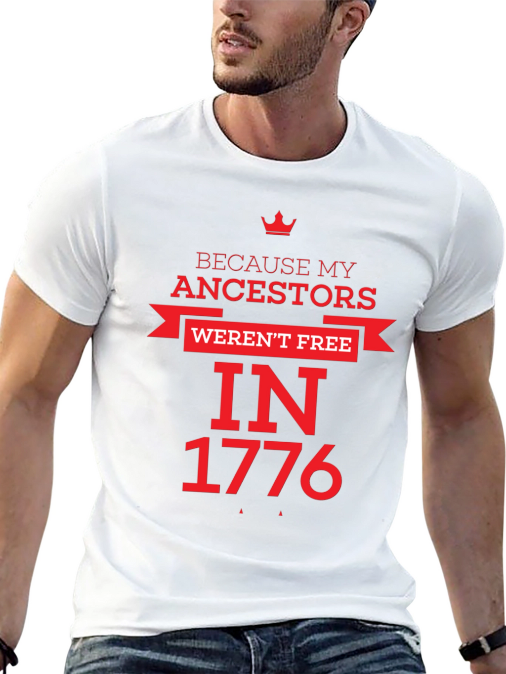 Because My Ancestors Werent Free in 1776 T-Shirt