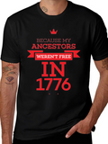 Because My Ancestors Werent Free in 1776 T-Shirt