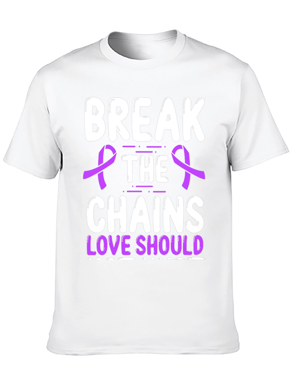 Break The Chains Love Should T-Shirt