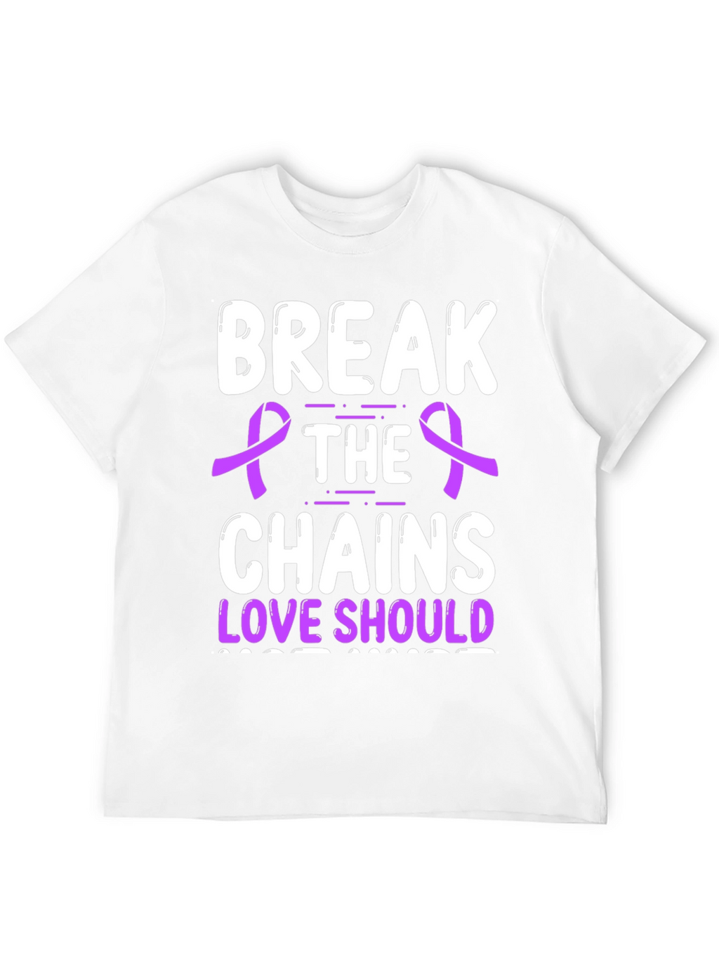 Break The Chains Love Should T-Shirt