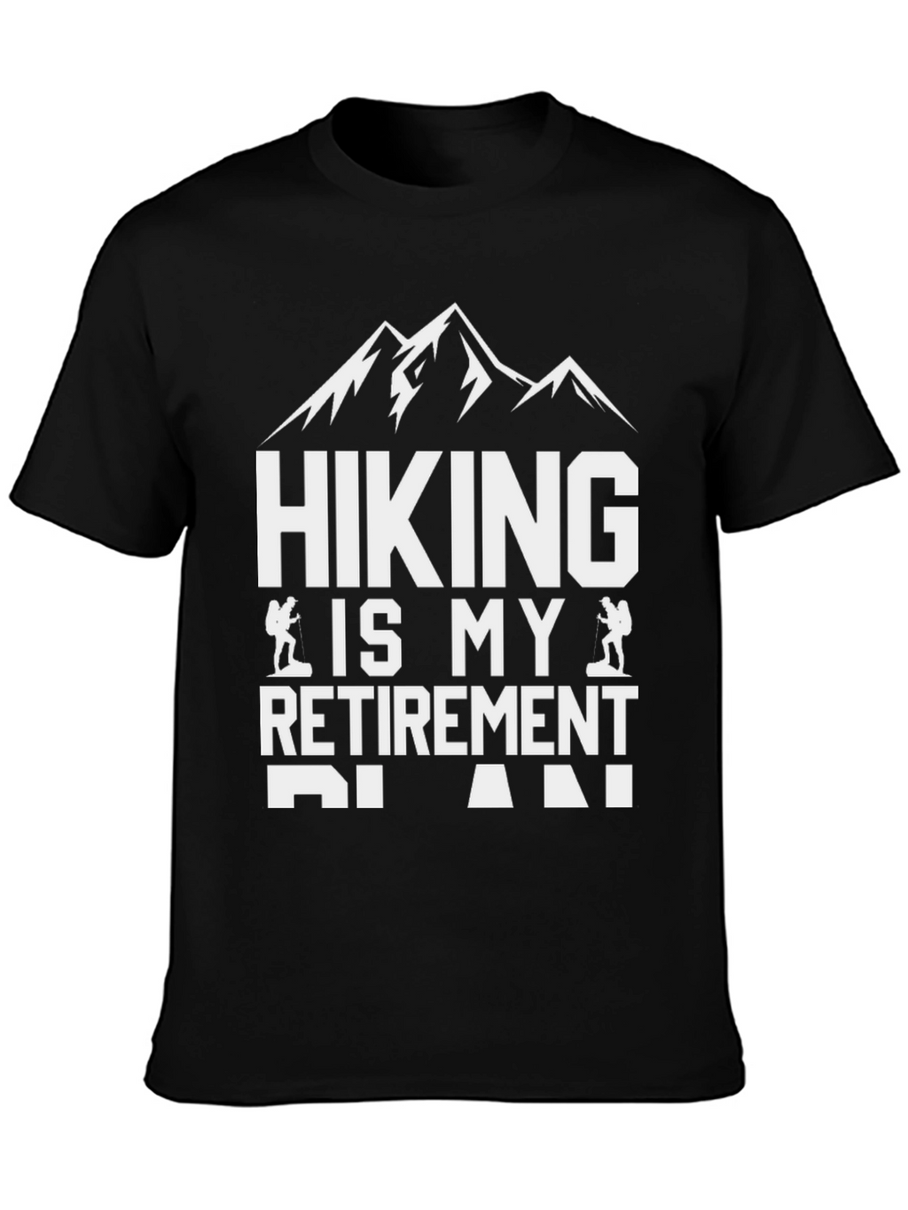 Hiking is My Retirement Plan Black T-Shirt