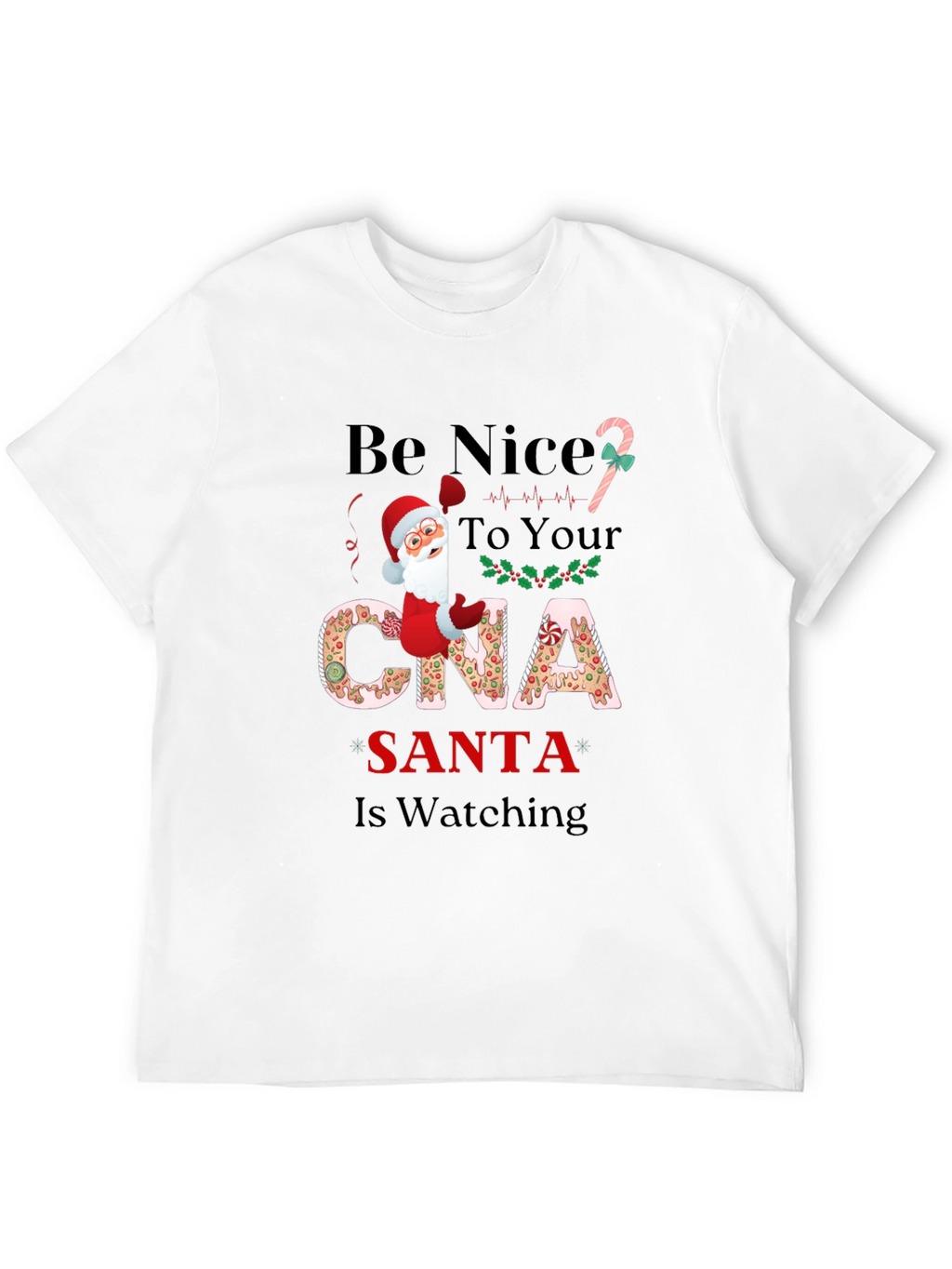 Be Nice to Your CNA Santa T-Shirt