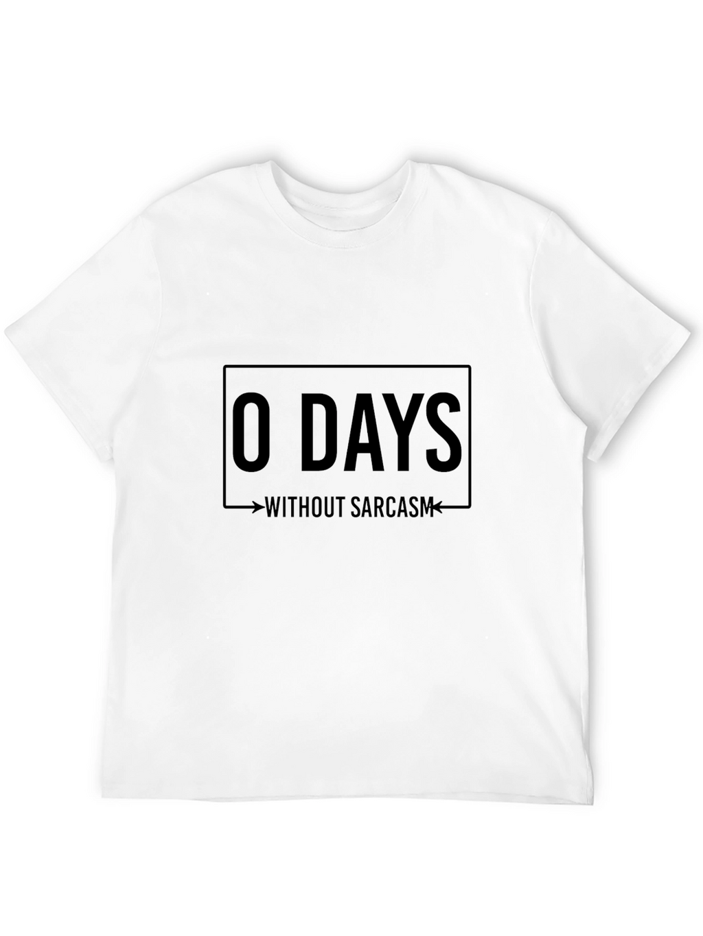 Sarcastic Humor T-Shirt - 0 Days Without Sarcasm