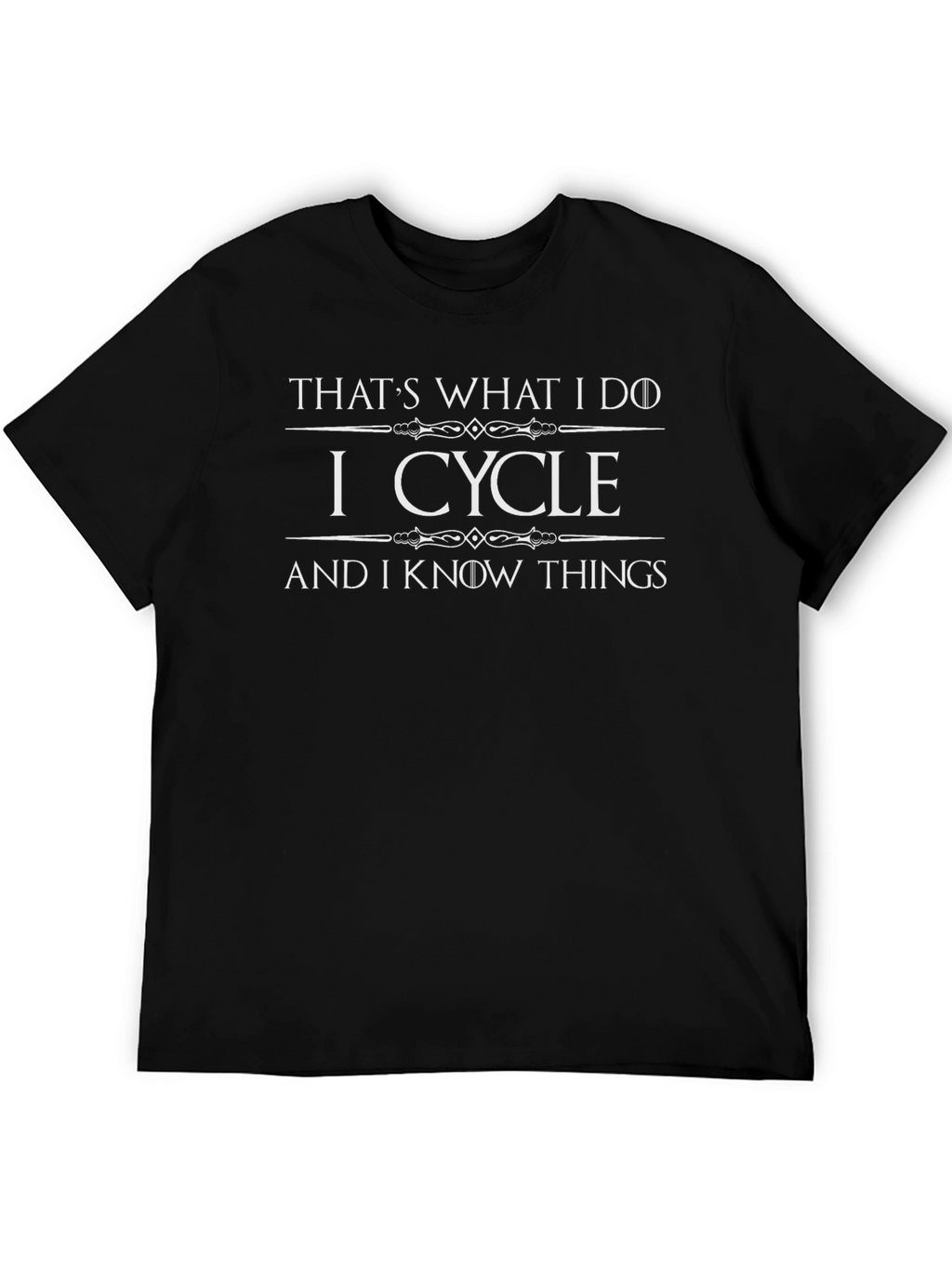 I Cycle and I Know Things T-Shirt