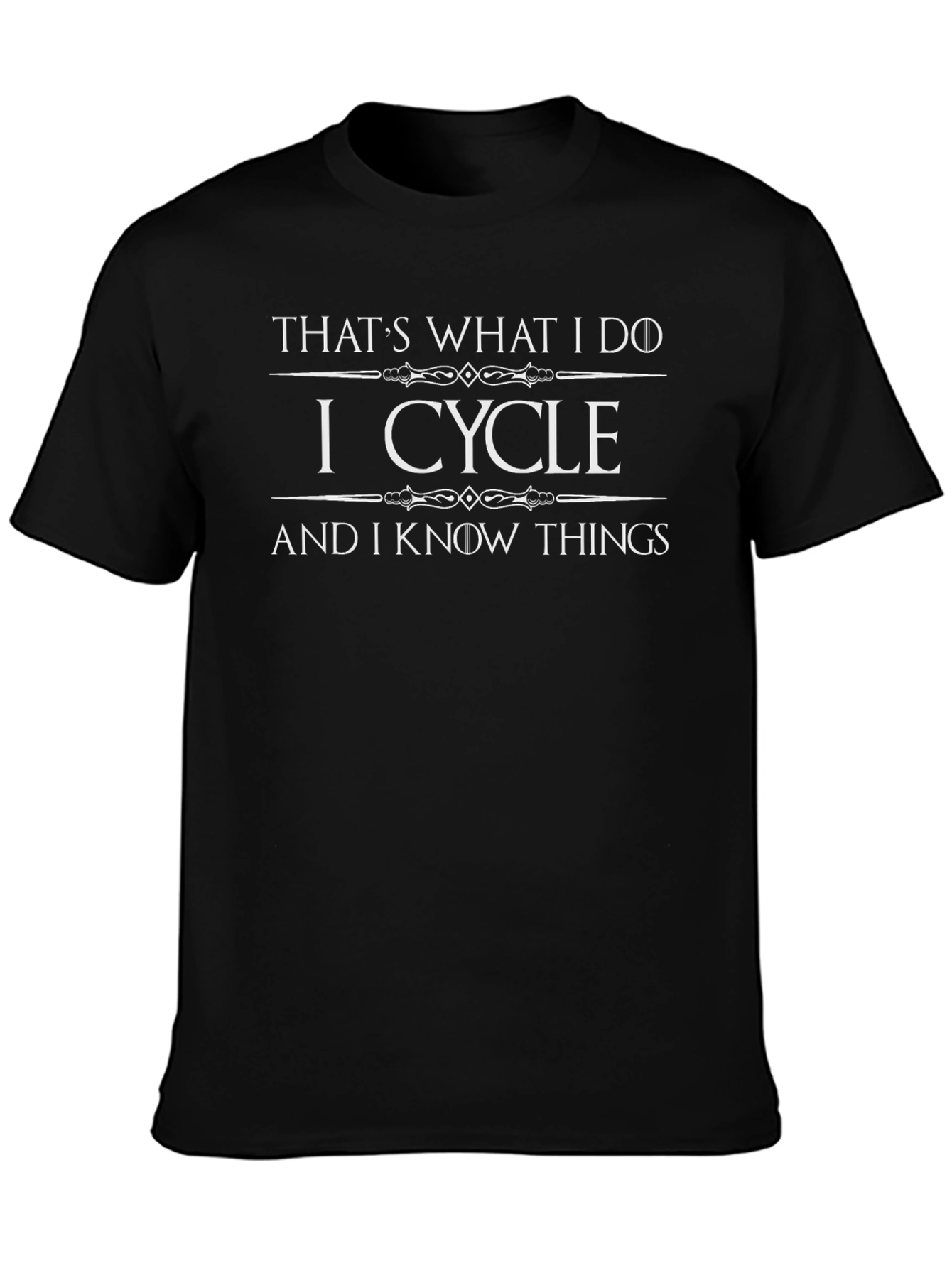 I Cycle and I Know Things T-Shirt