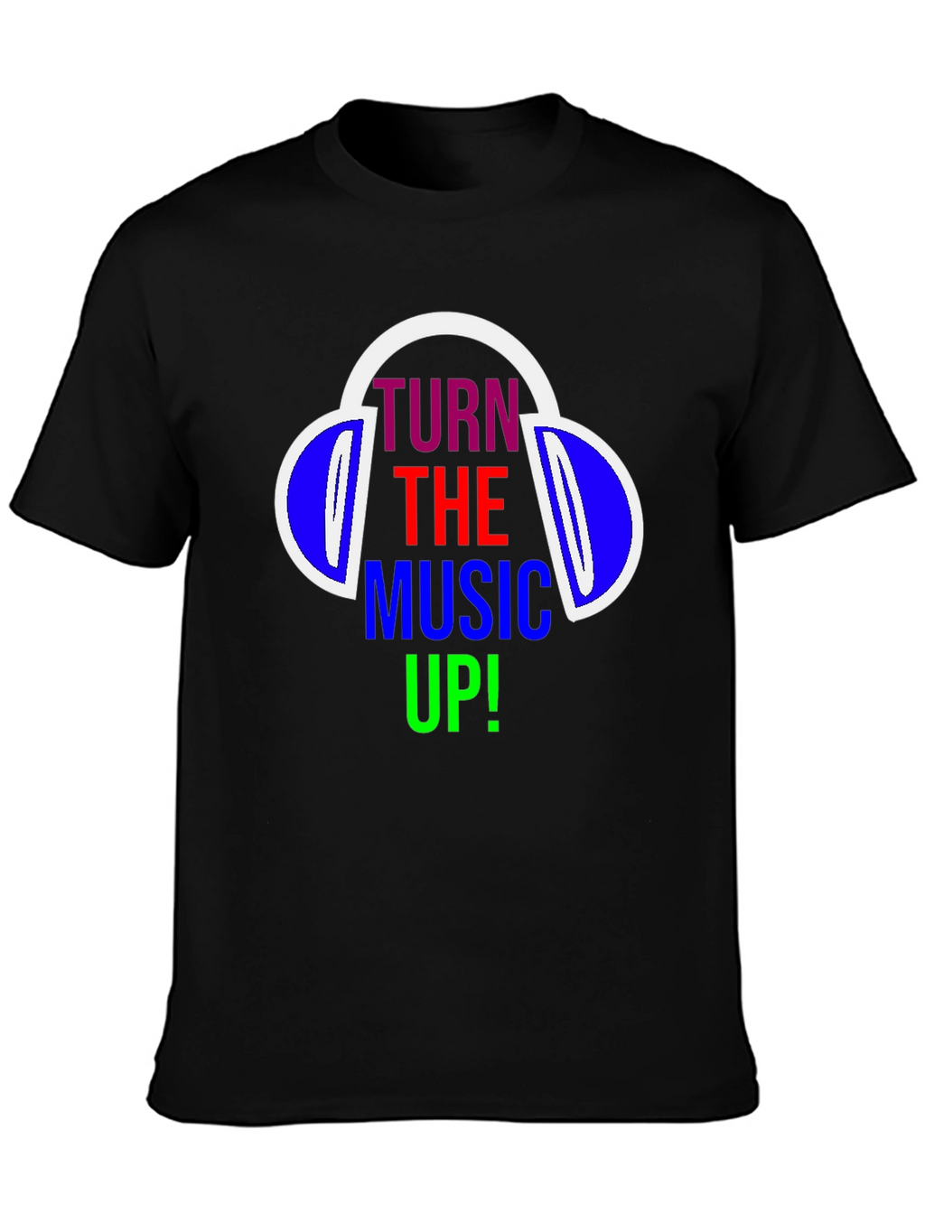 Turn The Music Up T-Shirt - Headphones Design