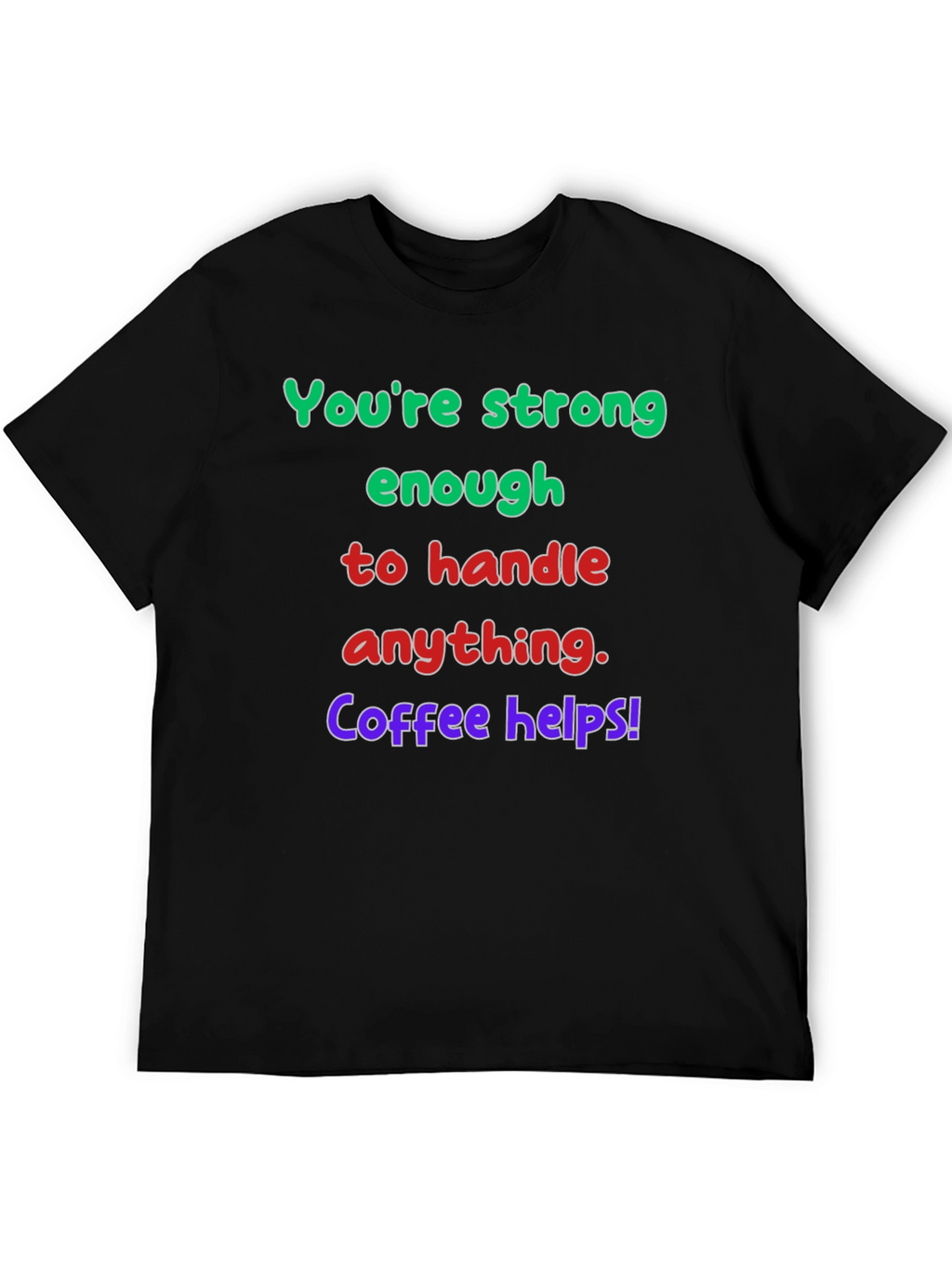 Strong Enough Coffee Helps Graphic T-Shirt