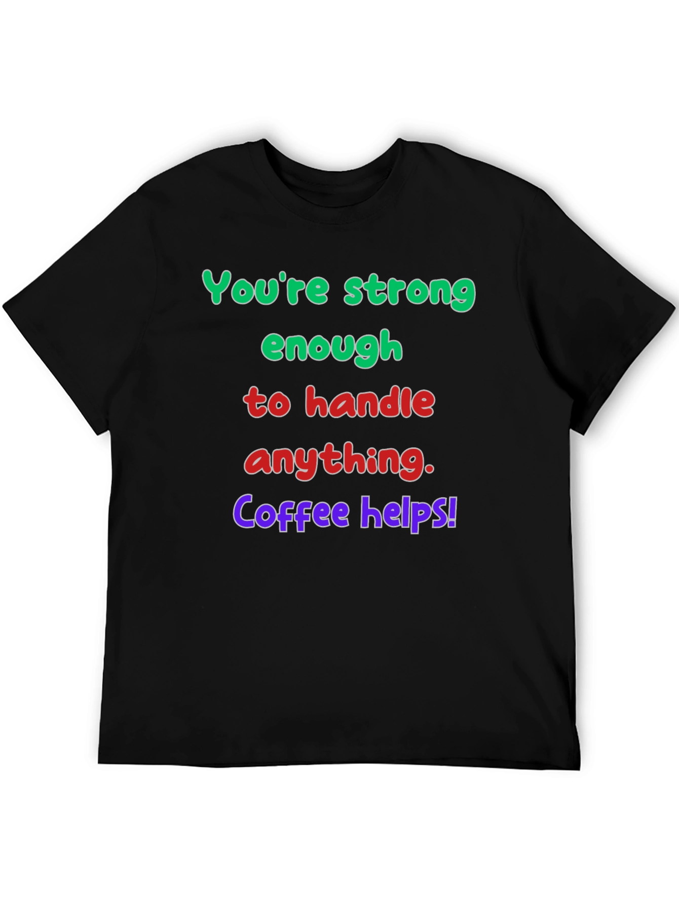 Strong Enough Coffee Helps Graphic T-Shirt