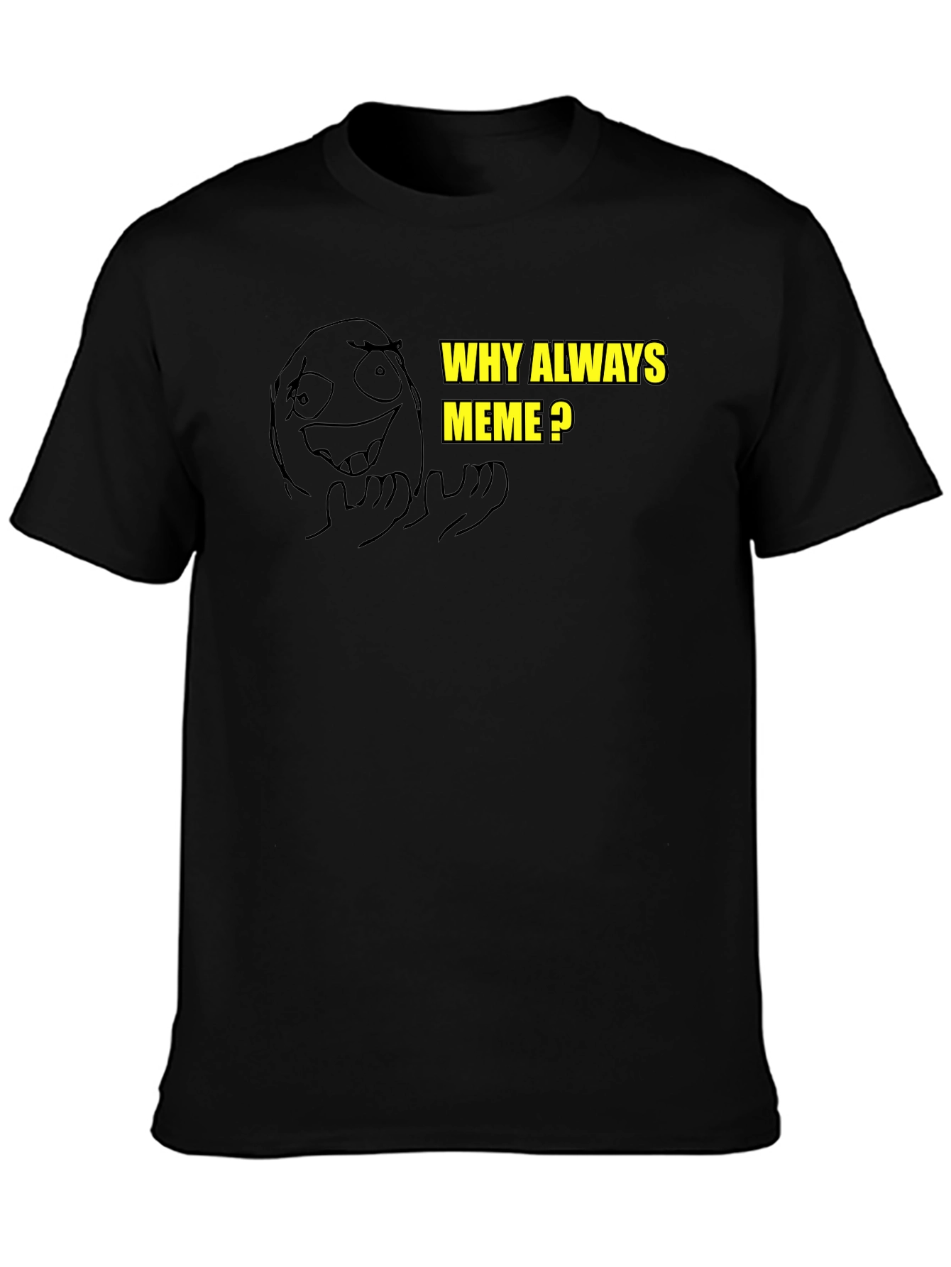 Meme T-Shirt - Why Always Meme Funny Graphic Tee