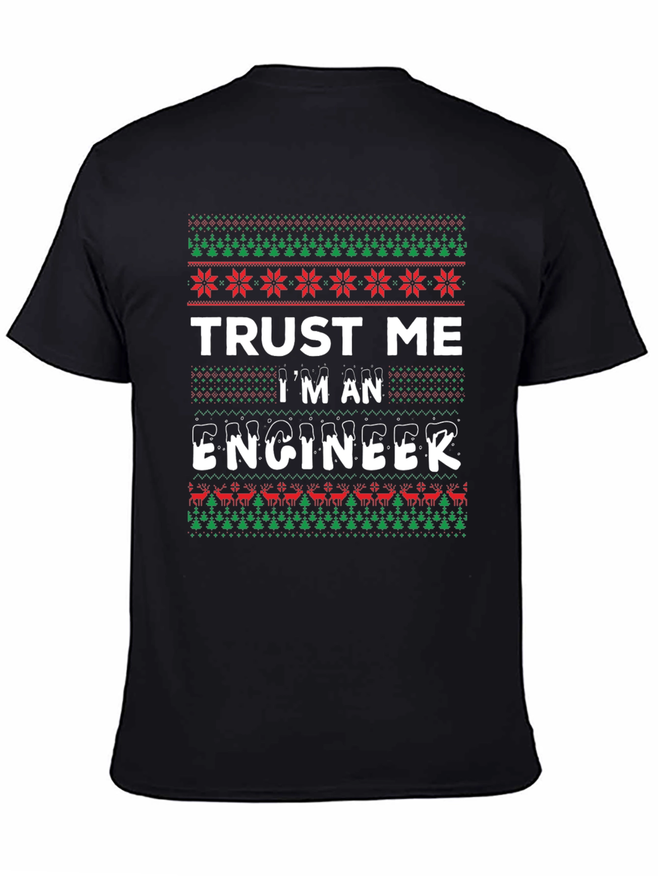 Trust Me Im An Engineer T-Shirt - Ugly Christmas Sweater Style
