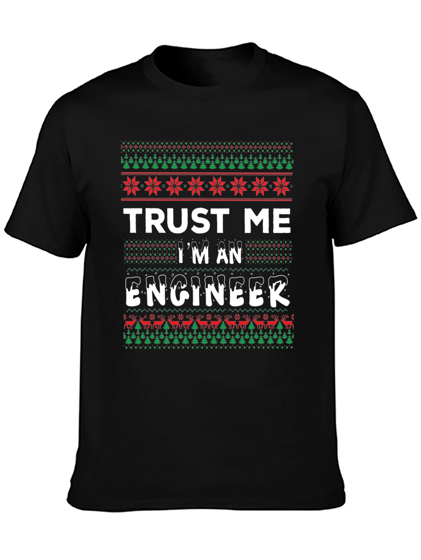 Trust Me Im An Engineer T-Shirt - Ugly Christmas Sweater Style