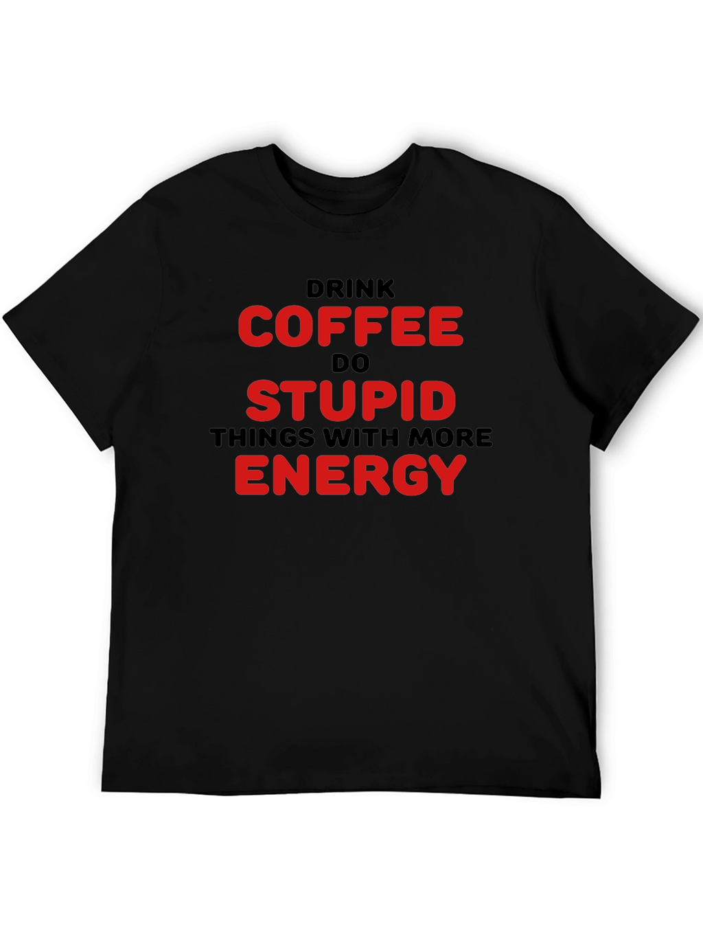 Drink Coffee Do Stupid Things T-Shirt