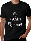 No I Checked My Receipt Floral Graphic T-Shirt