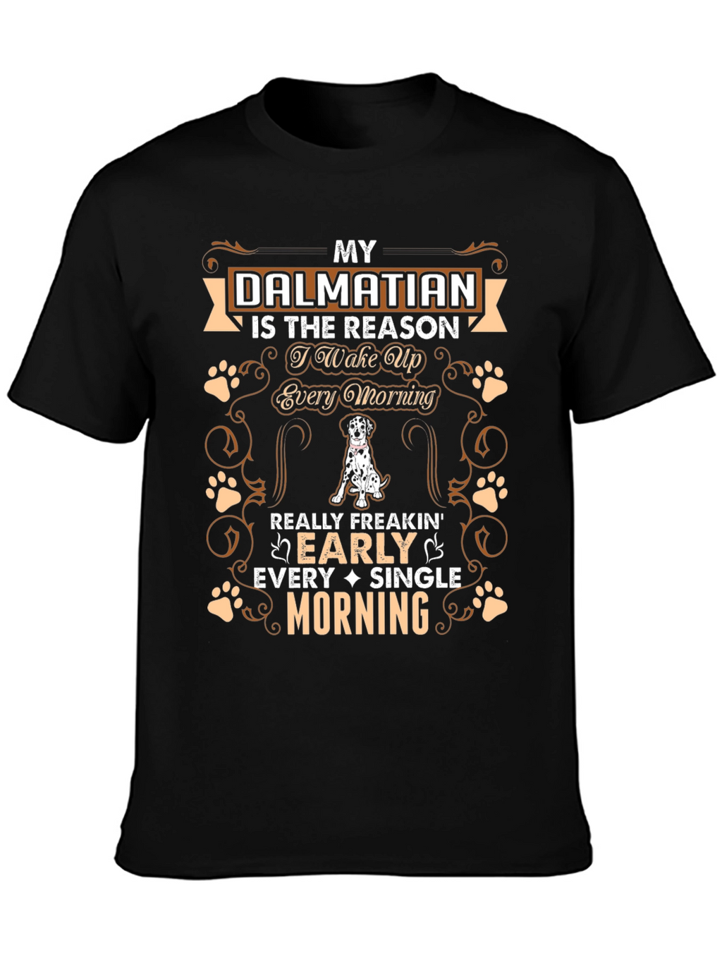 Dalmatian Dog Lover T-Shirt: Wake Up Early Morning