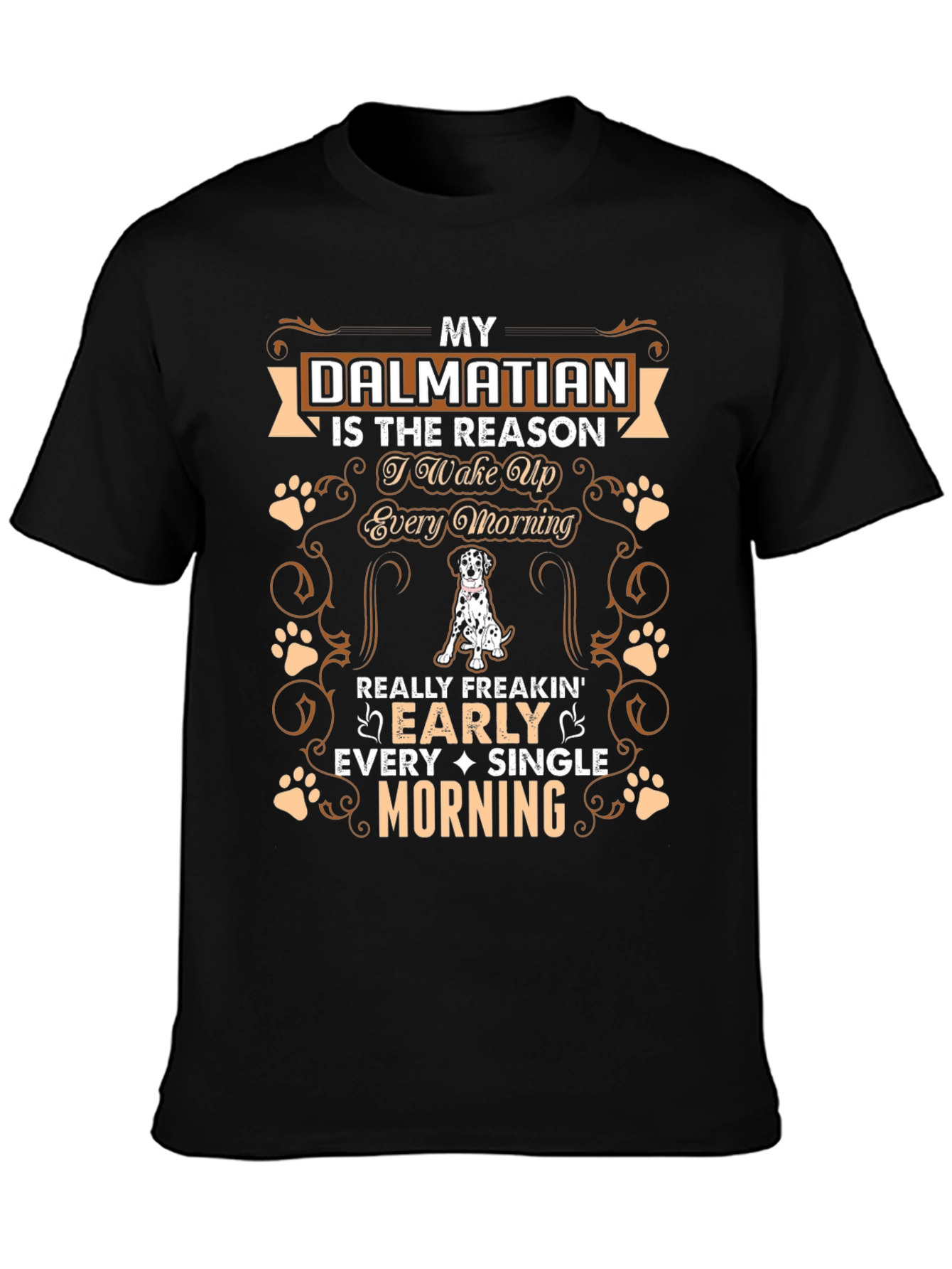 Dalmatian Dog Lover T-Shirt: Wake Up Early Morning