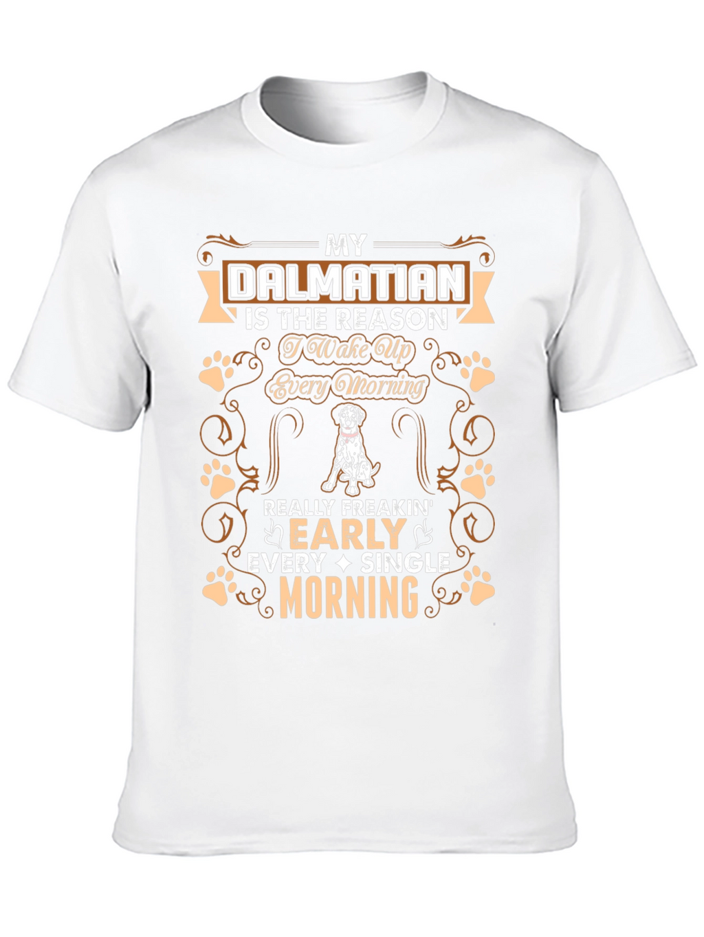 Dalmatian Dog Lover T-Shirt: Wake Up Early Morning