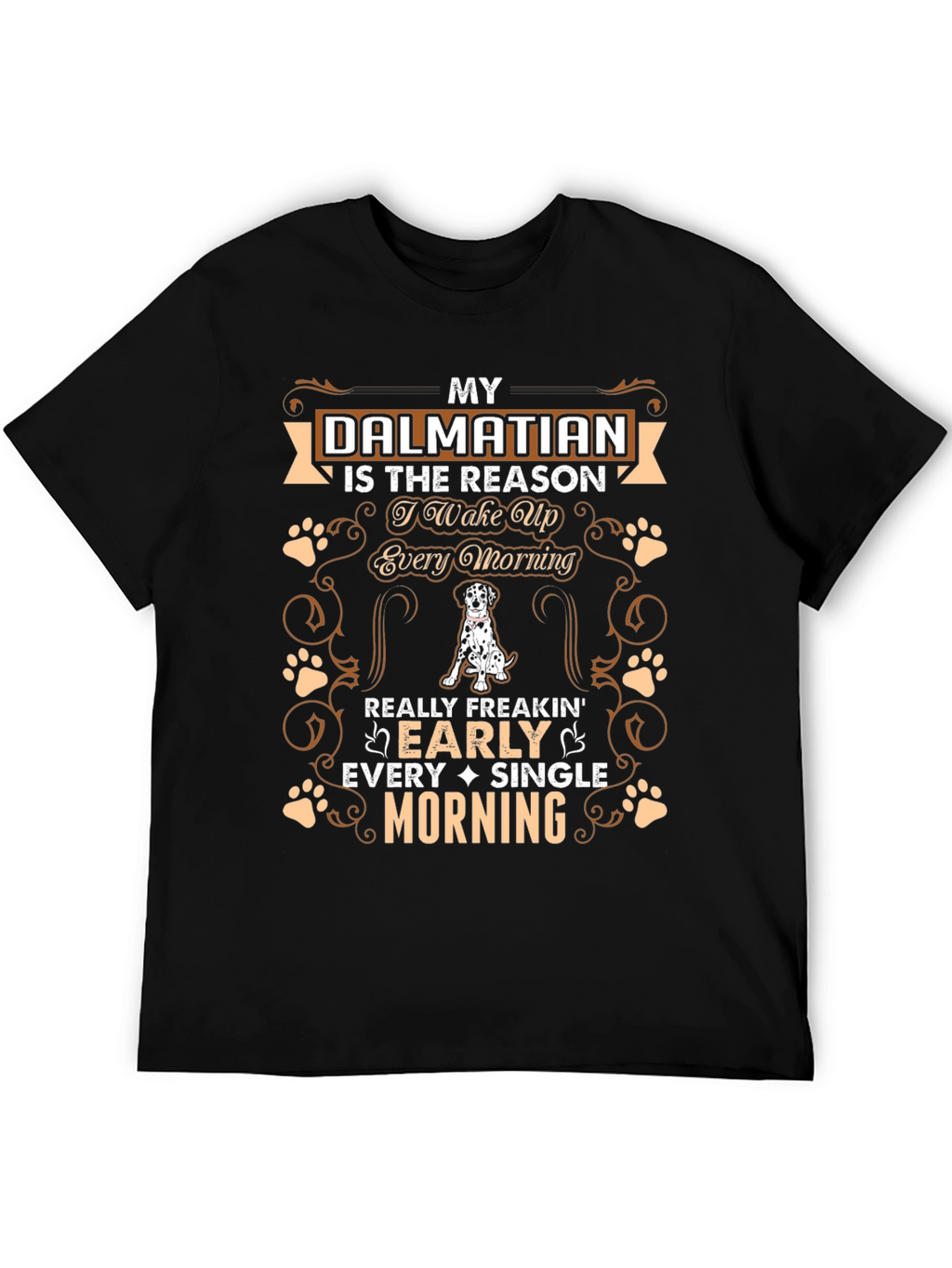 Dalmatian Dog Lover T-Shirt: Wake Up Early Morning