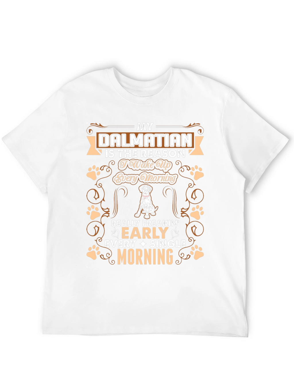 Dalmatian Dog Lover T-Shirt: Wake Up Early Morning