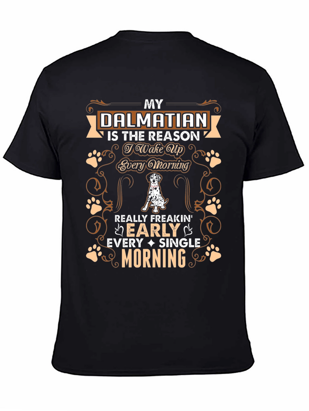 Dalmatian Dog Lover T-Shirt: Wake Up Early Morning