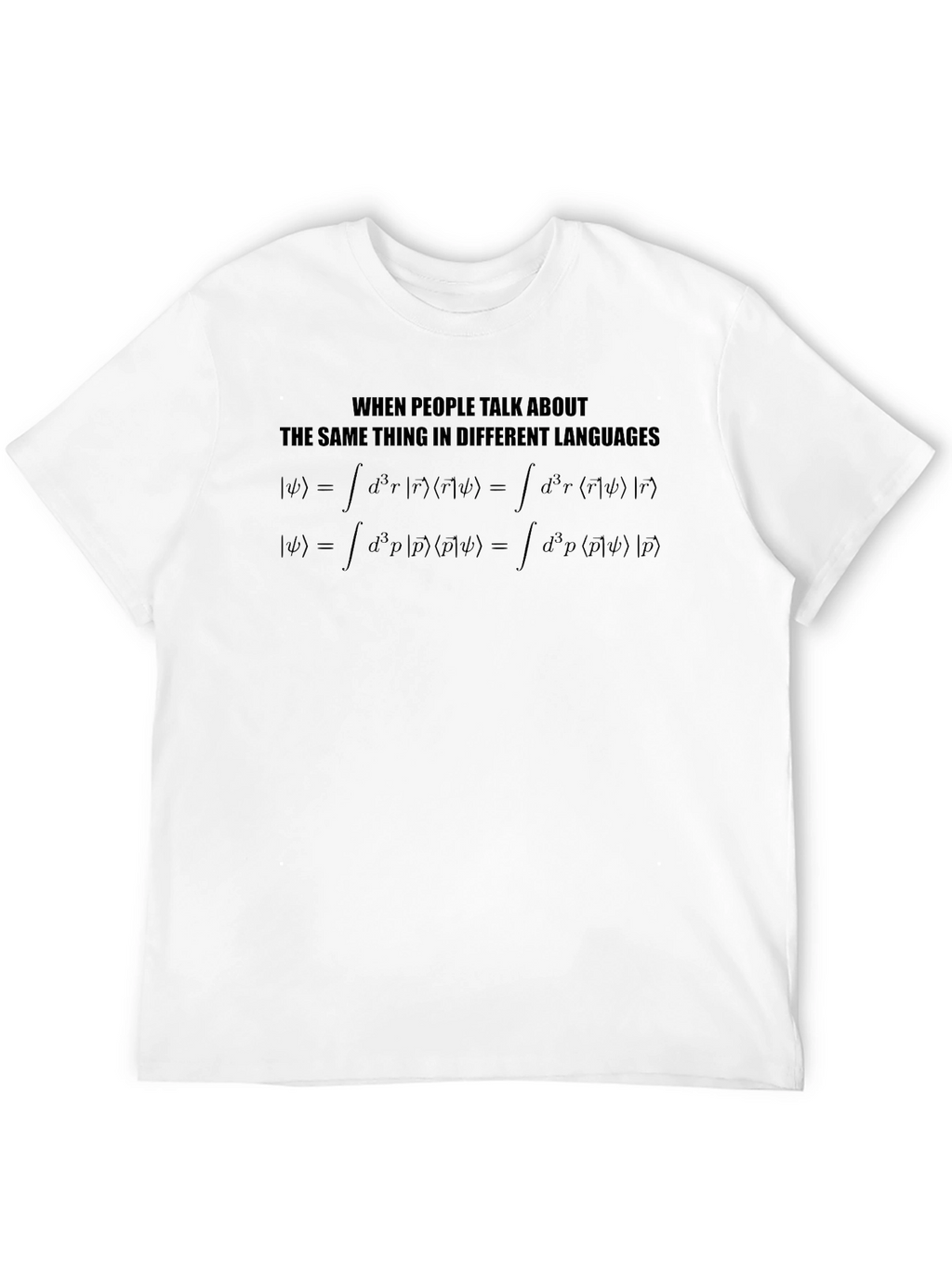 Quantum Physics T-Shirt - Different Languages Same Thing