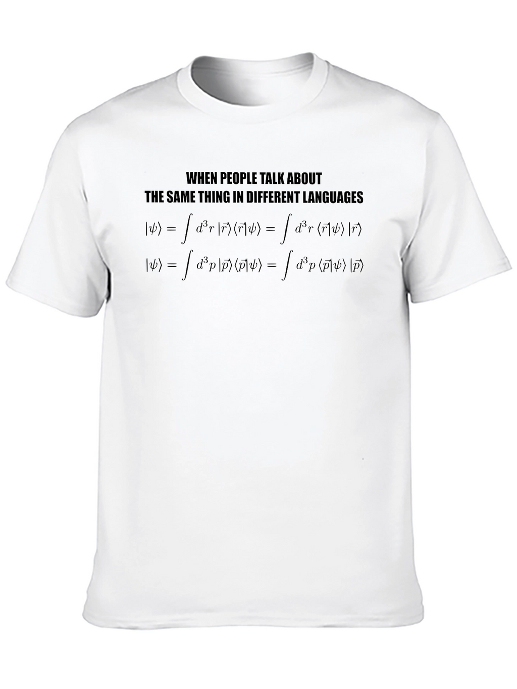 Quantum Physics T-Shirt - Different Languages Same Thing