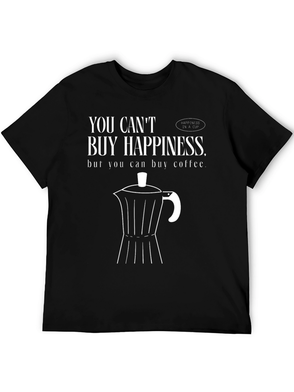Coffee Lover Tee: Buy Coffee Buy Happiness!