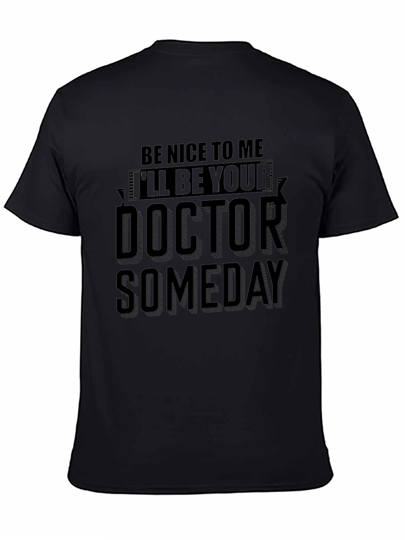 Be Nice To Me Ill Be Your Doctor Someday T-Shirt