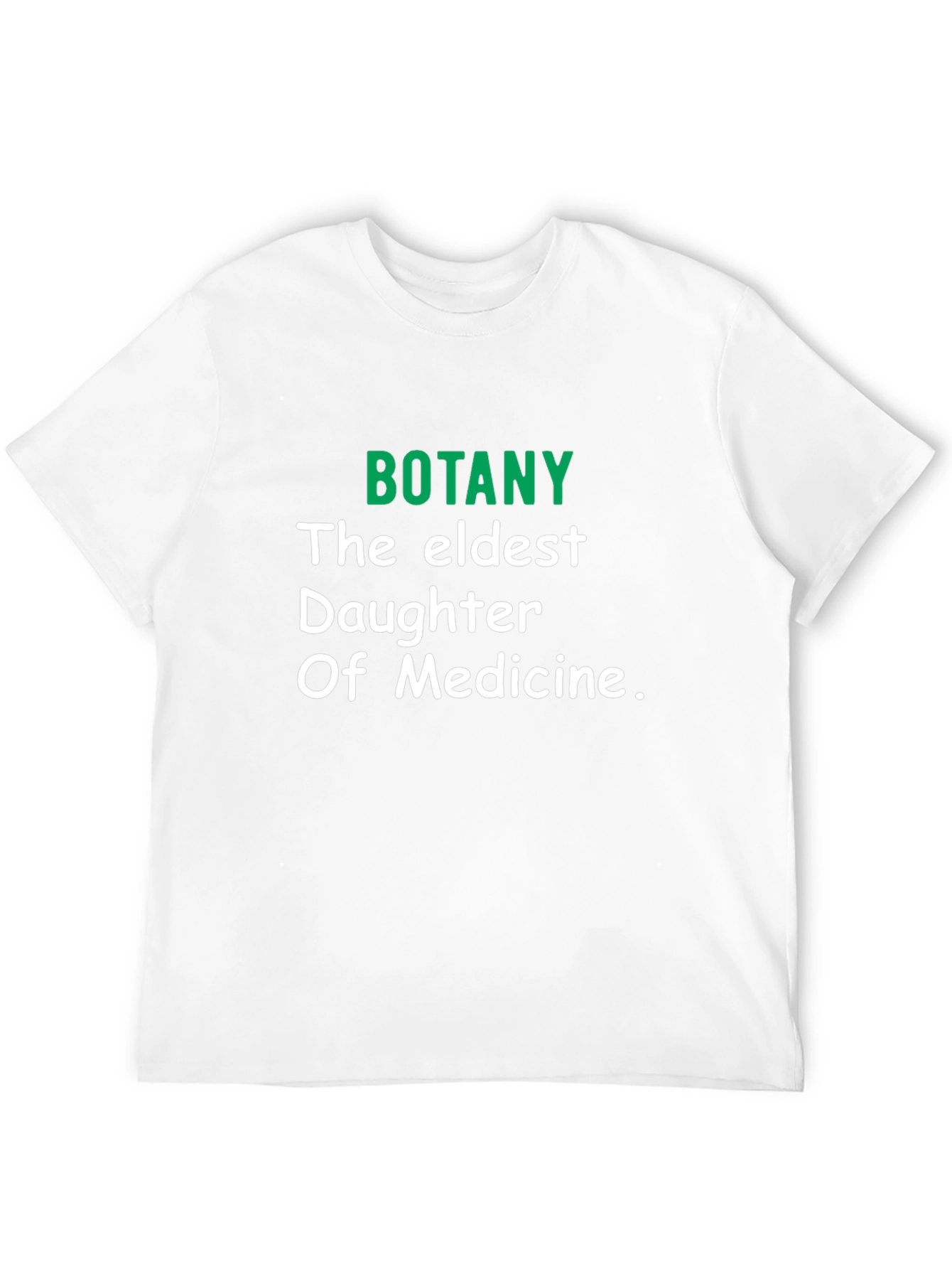 Botany The Eldest Daughter of Medicine T-Shirt