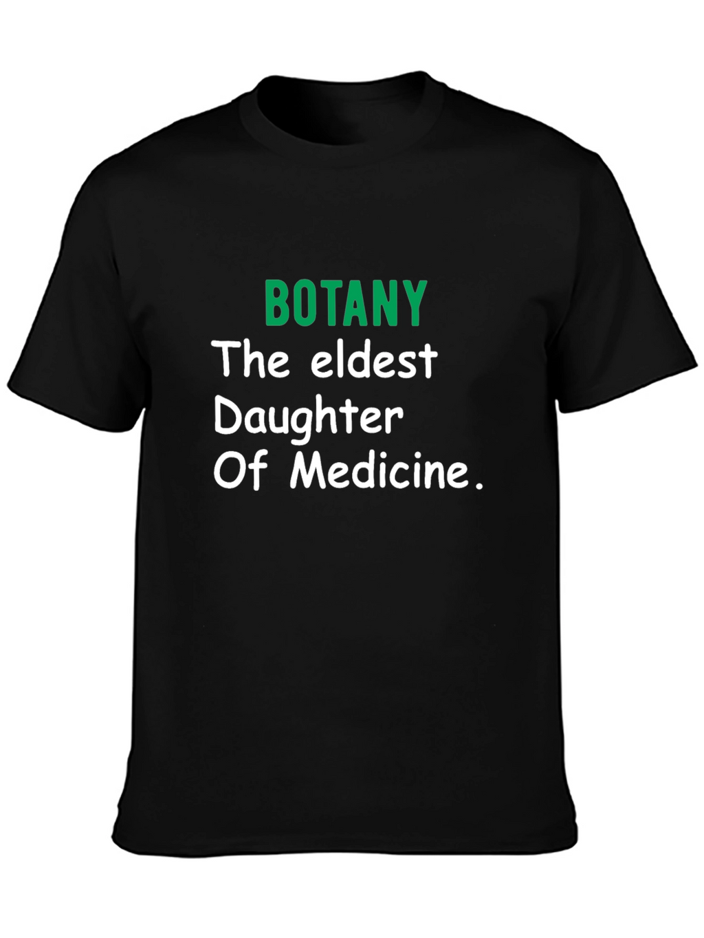 Botany The Eldest Daughter of Medicine T-Shirt