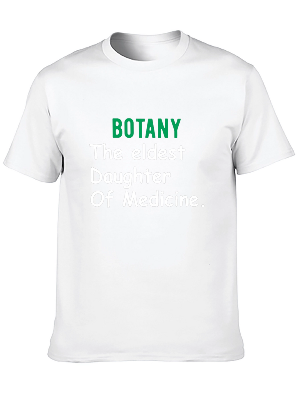 Botany The Eldest Daughter of Medicine T-Shirt