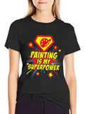 Painting Is My Superpower Graphic Tee