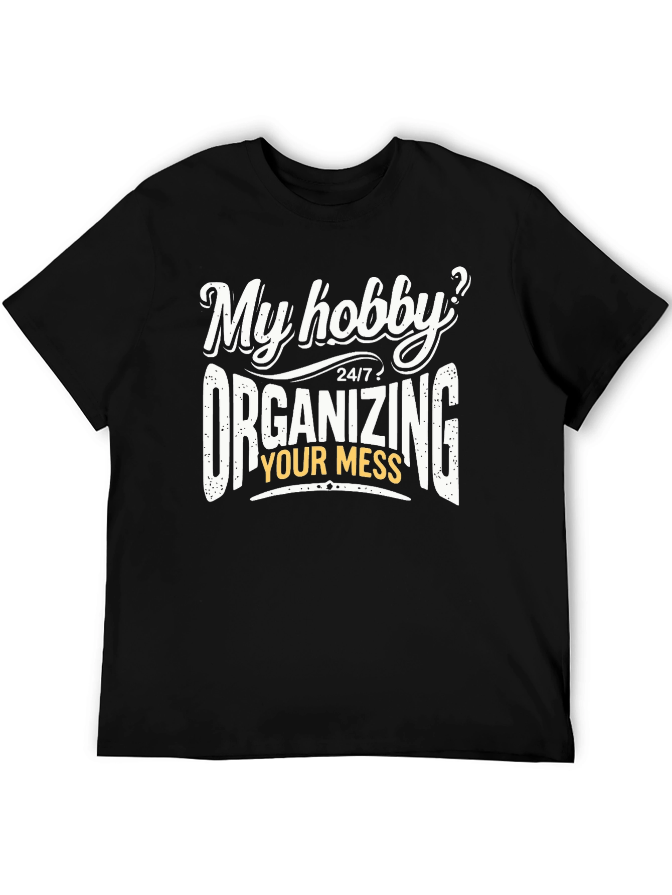 Funny Organizing Mess Hobby T-Shirt