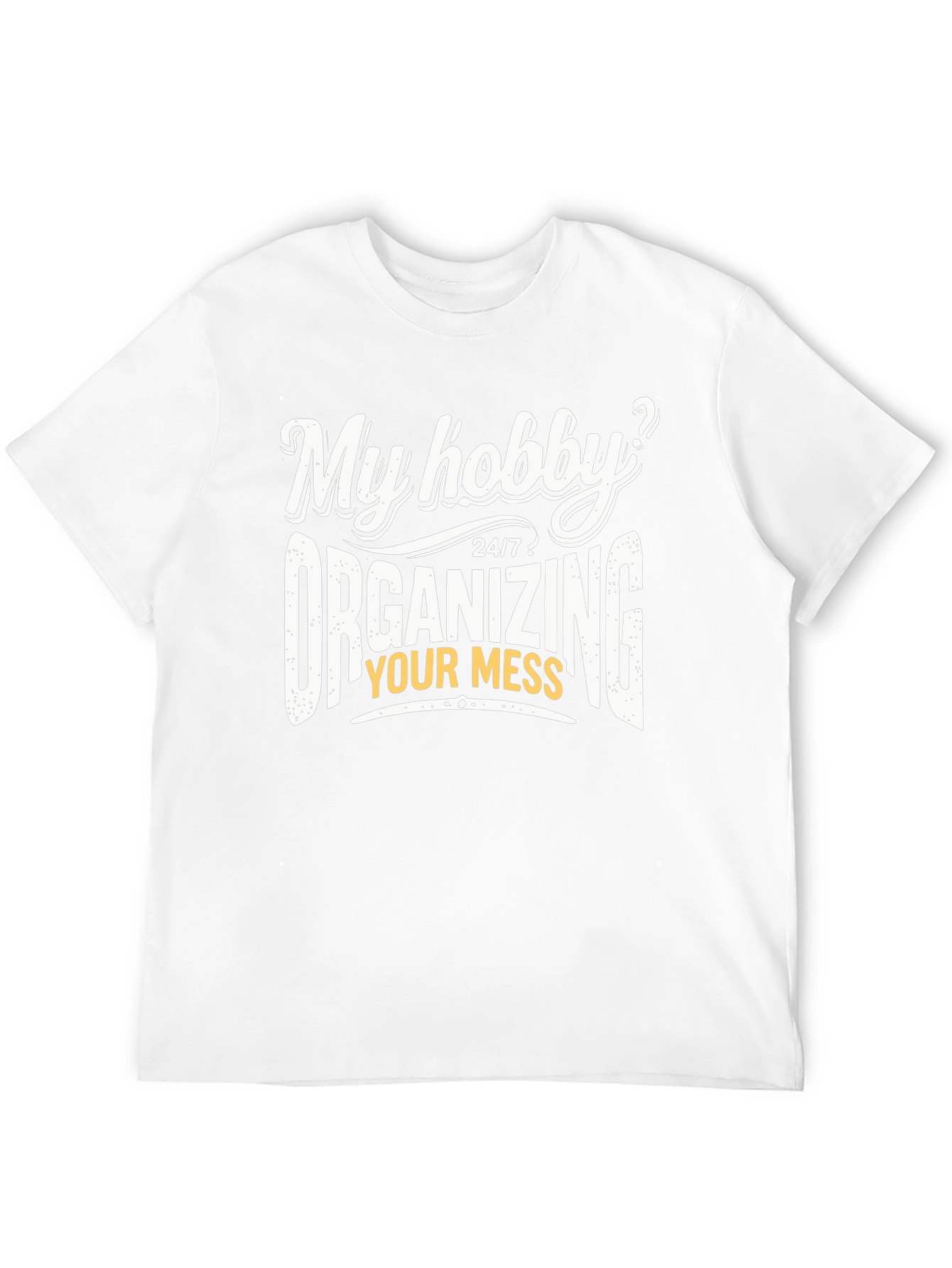 Funny Organizing Mess Hobby T-Shirt