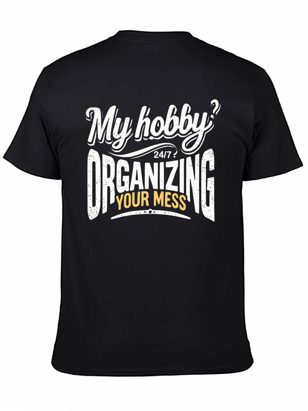Funny Organizing Mess Hobby T-Shirt