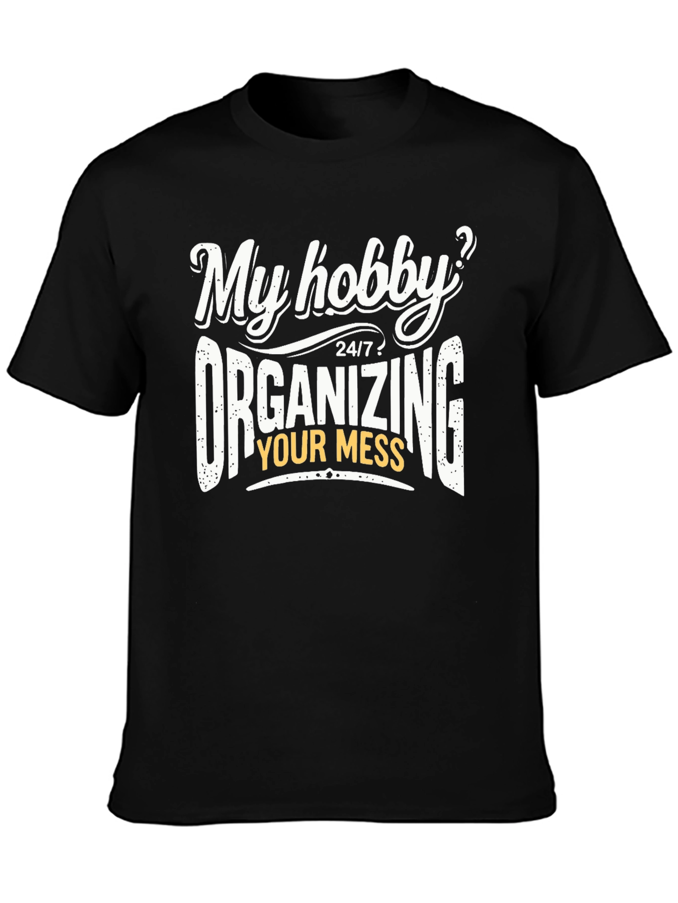 Funny Organizing Mess Hobby T-Shirt