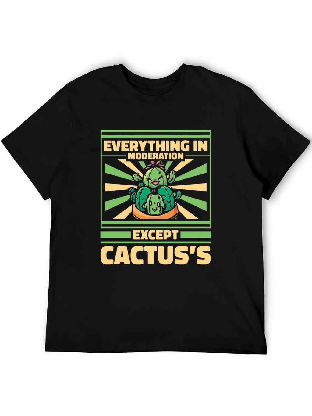 Cactus Lover T-Shirt: Everything in Moderation Except Cactuss