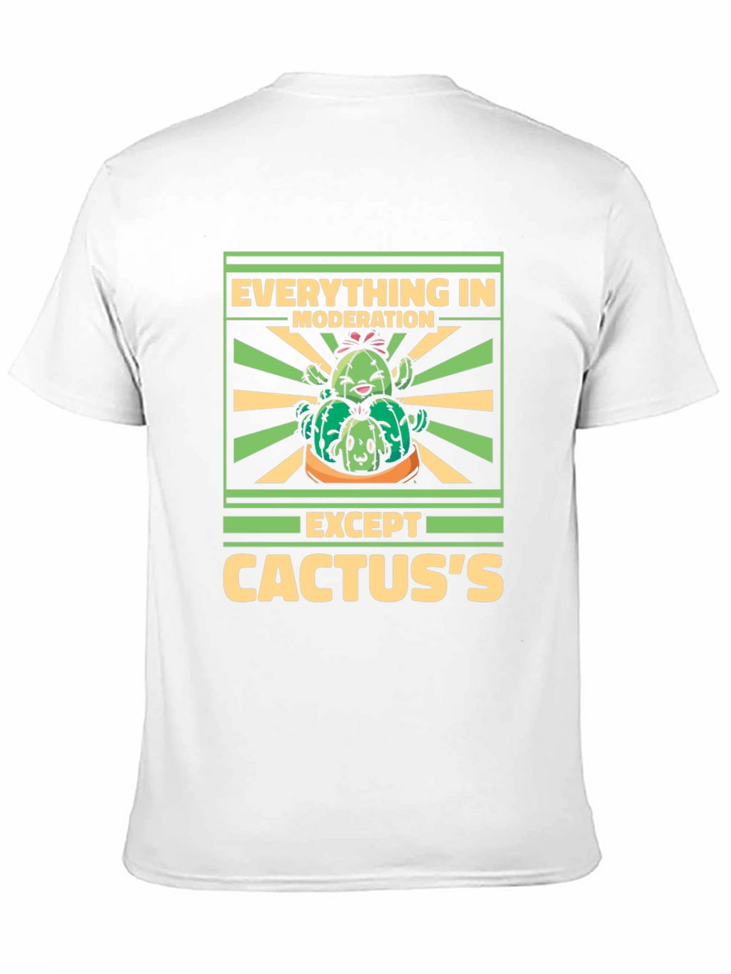 Cactus Lover T-Shirt: Everything in Moderation Except Cactuss