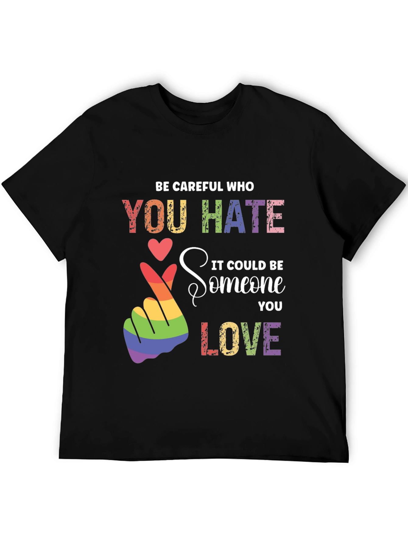 Be Careful Who You Hate LGBT Pride T-Shirt