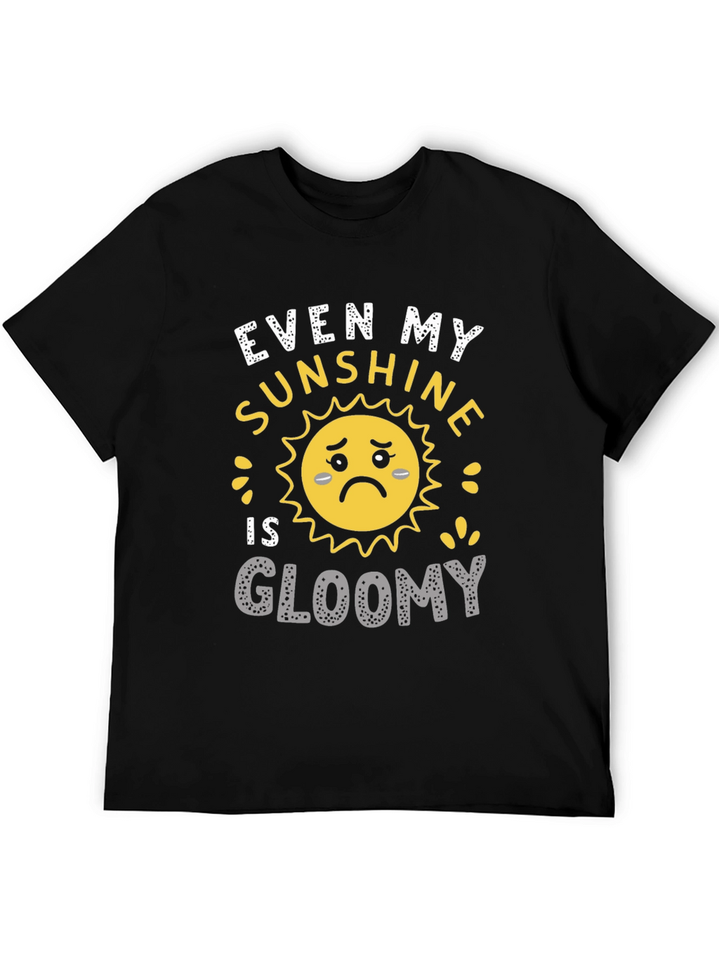 Gloomy Sunshine Graphic T-Shirt - Unisex Casual Tee
