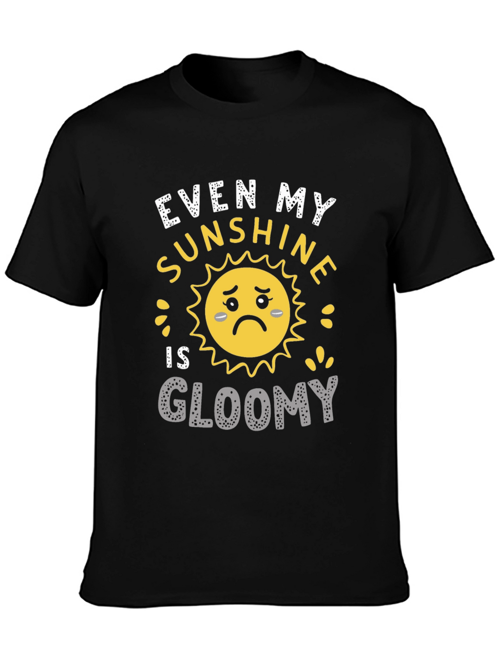 Gloomy Sunshine Graphic T-Shirt - Unisex Casual Tee