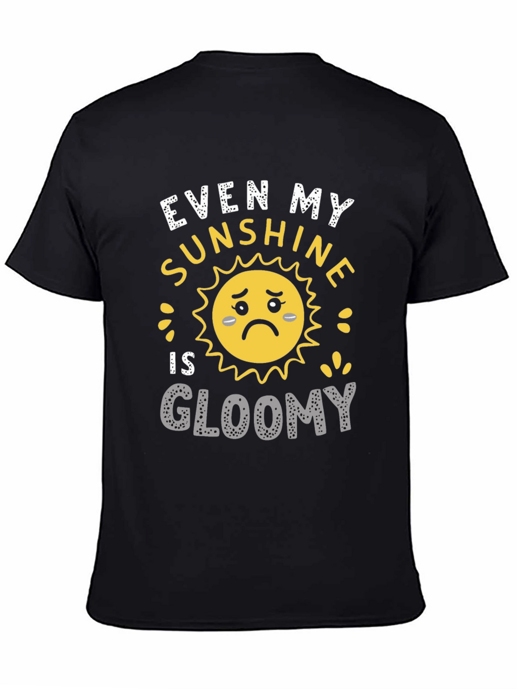 Gloomy Sunshine Graphic T-Shirt - Unisex Casual Tee