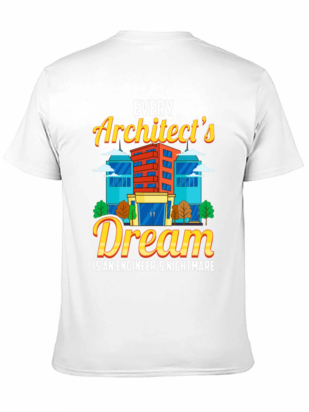 Architects Dream T-Shirt Funny Engineer Gift