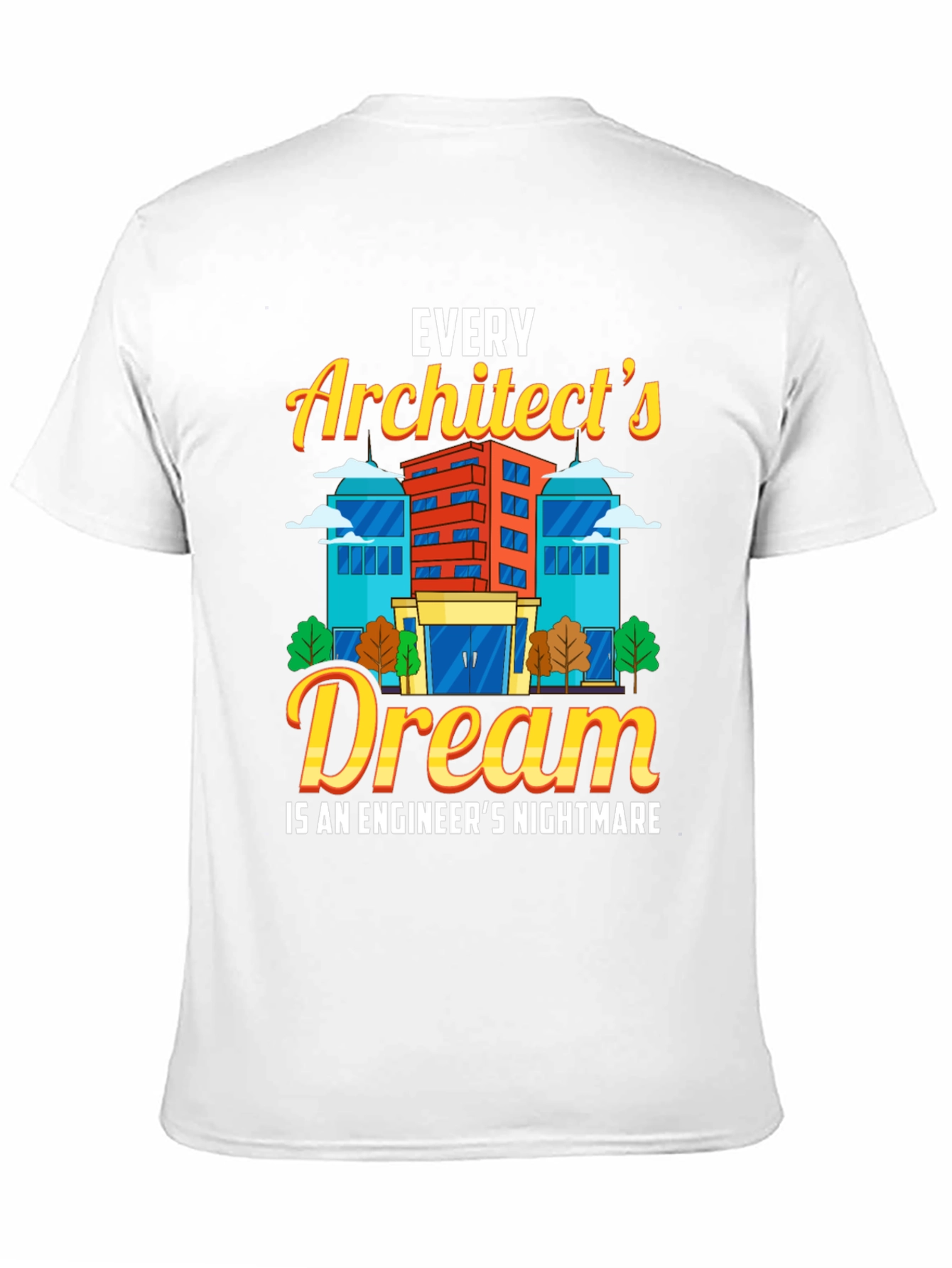 Architects Dream T-Shirt Funny Engineer Gift