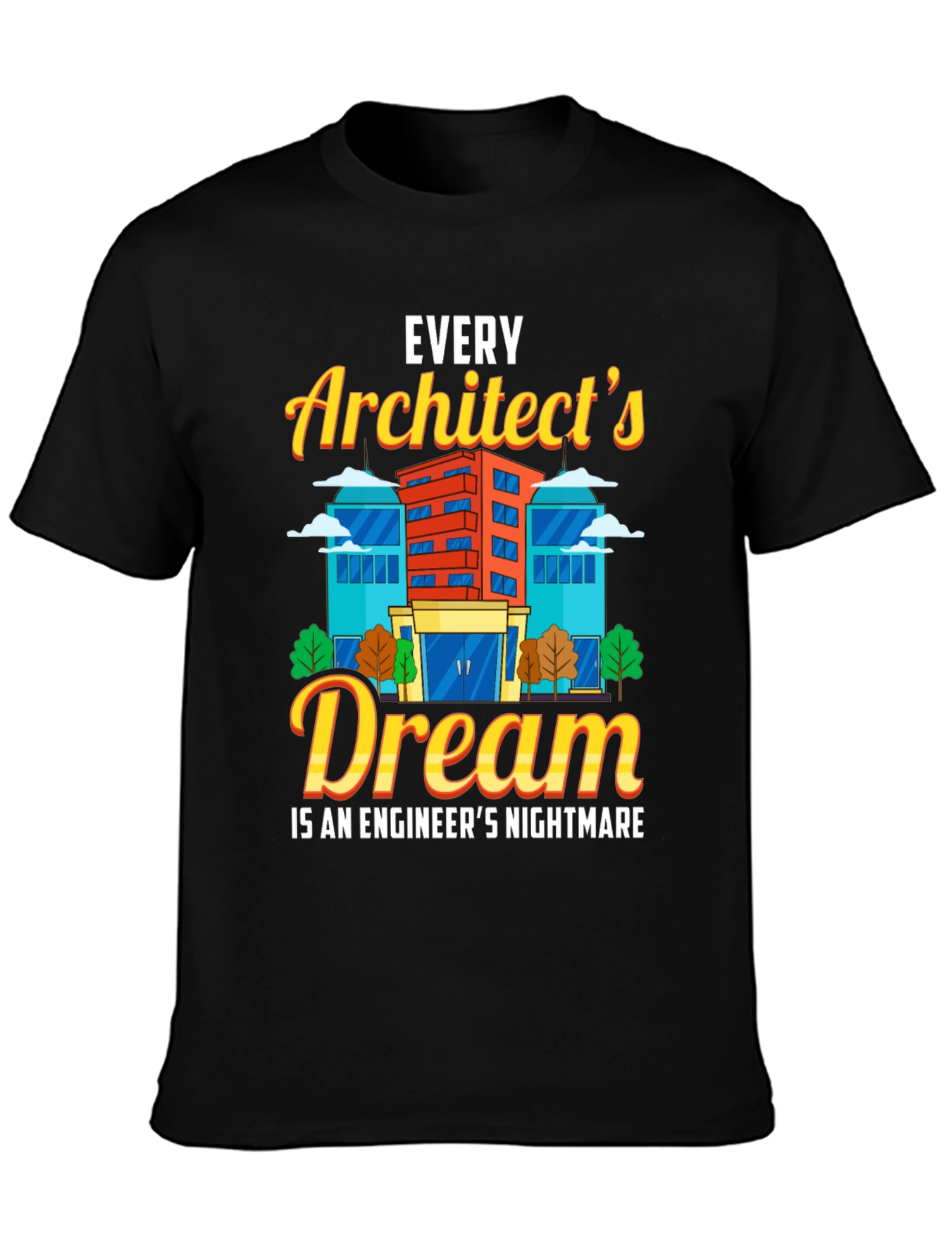 Architects Dream T-Shirt Funny Engineer Gift